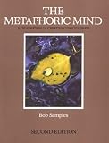 The Metaphoric Mind: A Celebration of Creative Consciousness