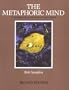 Metaphoric Mind: A Celebration of Creative Consciousness