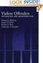 Violent Offenders: Appraising and Managing Risk (Law and Public Policy: Psychology and the Social Sciences)