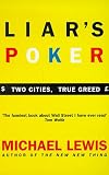 Liar's Poker: Two Cities, True Greed(Coronet Books): Playing the Money Markets