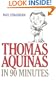 Thomas Aquinas in 90 Minutes (Philosophers in 90 Minutes Series)