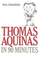 Thomas Aquinas in 90 Minutes (Philosophers in 90 Minutes)