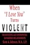 When "I Love You" Turns Violent: Recognizing and Confronting Dangerous Relationships
