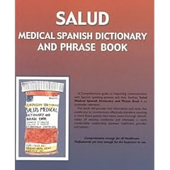 Salud: Medical Spanish Dictionary and Phrase Book Salud: Medical Spanish Dictionary and Phrase Book