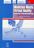 Healthcare in the Information Age, Medicine Meets Virtual Reality (Studies in Health Technology and Informatics , Vol 29)