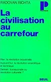 La civilisation au carrefour. Hier : la r�volution industrielle. Aujourd'hui : la r�volution scientifique et technique. Demain : bureaucratie ou r�volution culturelle ?