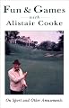 Fun & Games With Alistair Cooke: On Sport and Other Amusements