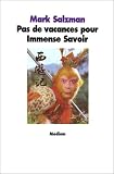 Pas de vacances pour Immense Savoir par Mark Salzman Pas de vacances pour Immense Savoir par Salzman