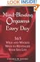 Mind-Blowing Orgasms Every Day: 365 Wild and Wicked Ways to Revitalize Your Sex Life