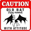 CAUTION: OLD BAT WITH ATTITUDE cave NEW sign