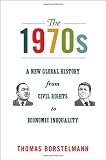The 1970s: A New Global History from Civil Rights to Economic Inequality (America in the World)