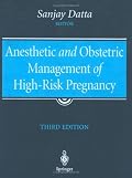 Anesthetic and Obstetric Management of High-Risk Pregnancy