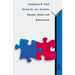 Molek�le der Gef�hle: K�rper, Geist und Emotionen