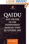 Qaidu and the Rise of the Independent Mongol State In Central Asia (Central Asia Research Forum)