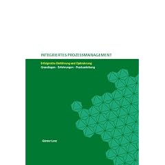 Integriertes Prozessmanagement. Erfolgreiche Einf�hrung und Optimierung