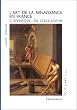 L'Art de la Renaissance en France : L'Invention du Classicisme
