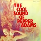 The Cool Sound of Pepper Adams by  Pepper Adams 