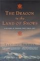 The Dragon in the Land of Snows: A History of Modern Tibet Since 1947 (Compass)