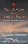 The Dragon in the Land of Snows: A History of Modern Tibet Since 1947 The Dragon in the Land of Snows: A History of Modern Tibet Since 1947