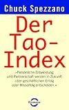 Der Tao-Index: "Pers&ouml;nliche Entwicklung und Partnerschaft werden in Zukunft &uuml;ber gesch&auml;ftlichen Erfolg oder Misserfolg entscheiden." - Chuck Spezzano