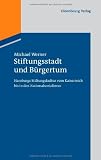 Produkt-Bild: Stiftungsstadt und B&uuml;rgertum: Hamburgs Stiftungskultur vom Kaiserreich bis in den Nationalsozialimus