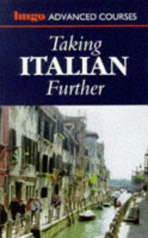 City Travel Guides Discounted  Books : Taking Italian Further (Hugo)
