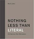 Nothing Less than Literal: Architecture after Minimalism