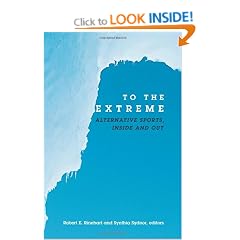 To the Extreme: Alternative Sports, Inside and Out (SUNY Series on Sport, Culture & Social Relations)
