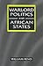 Warlord Politics and African States