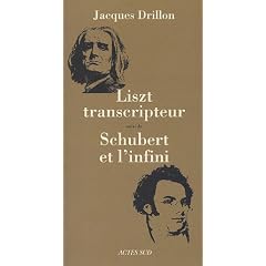 Liszt transcripteur ou la charit� bien ordonn�e suivi de Schubert et l'infini, � l'horizon, le d�sert