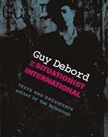 Guy Debord and the Situationist International: Texts and Documents (October Books)