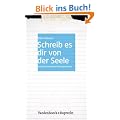 Schreib es dir von der Seele: Kreatives Schreiben leicht gemacht