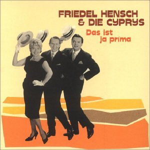 Friedel Hensch & die Cyprys - Das Ist Ja Prima - Zortam Music