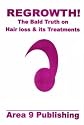 Regrowth!: The Bald Truth on Hair Loss and it's Treatments