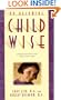 On Becoming Childwise: Parenting Your Child from 3-7 Years