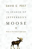 In Search of Jeffersons Moose:Notes on the State of Cyberspace (Law and Current Events Masters)