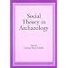 Social Theory In Archaeology (Foundations of Archaeological Inquiry)