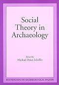 Social Theory In Archaeology (Foundations of Archaeological Inquiry)