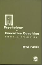 The Psychology of Executive Coaching: Theory and Application