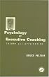 The Psychology of Executive Coaching: Theory and Application