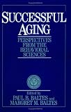 Successful Aging
 Perspectives from the Behavioral Sciences (European Network on Longitudinal Studies on Individual Development)
 Perspectives from the 


 Studies on Individual Development),
