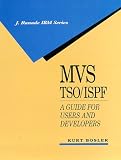 MVS TSO/ISPF: A Guide for Users and Developers (IBM McGraw-Hill Series) Kurt Bosler