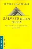 Salvese Quien Pueda: Una Historia de la Especulacion Financiera (Spanish Edition)