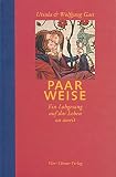 Paarweise: Ein Lobgesang auf das Leben zu zweit - Ursula Gast, Wolfgang Gast