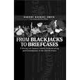 From Blackjacks to Briefcases: A History of Commercialized Strikebreaking and Unionbusting in the United States by Robert Michael Smith and Scott Molloy