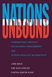 Nations Unbound: Transnational Projects, Postcolonial Predicaments, and Deterritorialized Nation-States