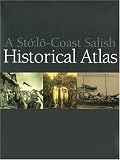 A Sto:lo-Coast Salish Historical Atlas