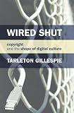 Wired Shut: Copyright and the Shape of Digital Culture