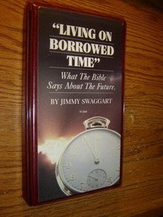 Living on Borrowed Time - What the Bible Says about the Future under ( S ) in The Books Store