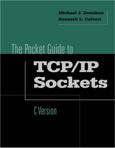 Pocket Guide to TCP/IP Sockets (C Version) (The Morgan Kaufmann Practical Guides Series)